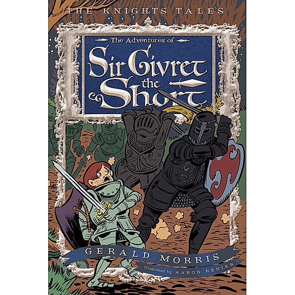 The Adventures of Sir Givret the Short / The Knights' Tales, Gerald Morris