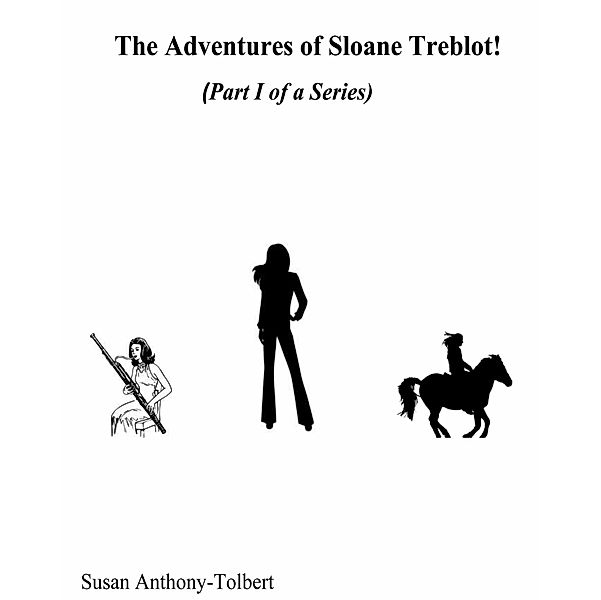 The Adventures of Sloane Treblot!, Susan Anthony-Tolbert
