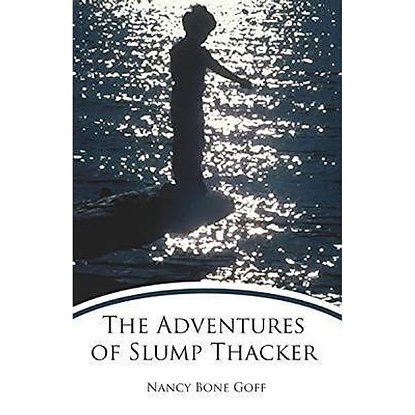 The Adventures of Slump Thacker / PageTurner Press and Media, Nancy Bone Goff