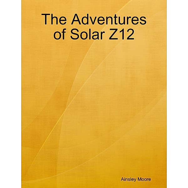 The Adventures of Solar Z12, Ainsley Moore