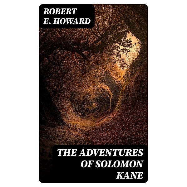 The Adventures of Solomon Kane, Robert E. Howard