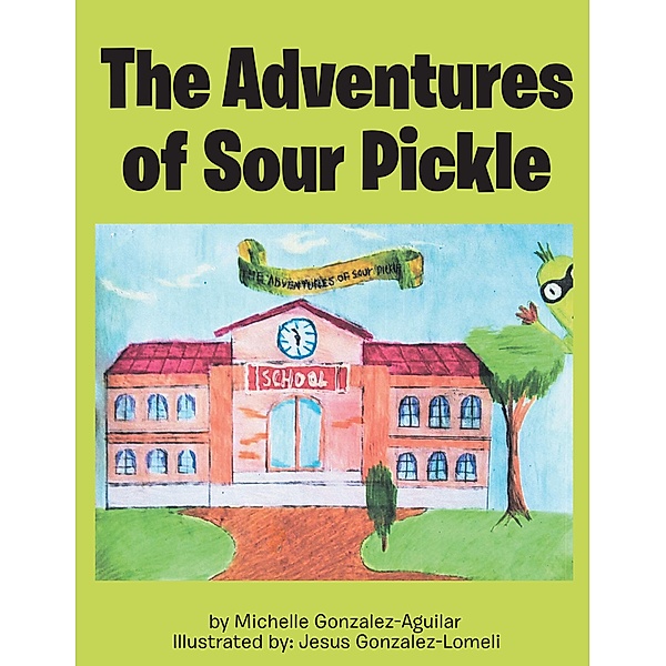The Adventures of Sour Pickle, Michelle Gonzalez Aguilar