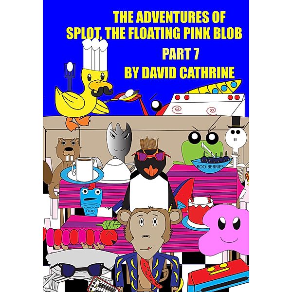 The Adventures of Splot, the Floating Pink Blob - Part 7, David Cathrine