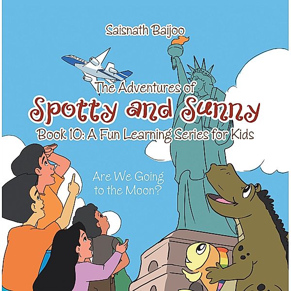 The Adventures of Spotty and Sunny Book 10: A Fun Learning Series for Kids, Saisnath Baijoo