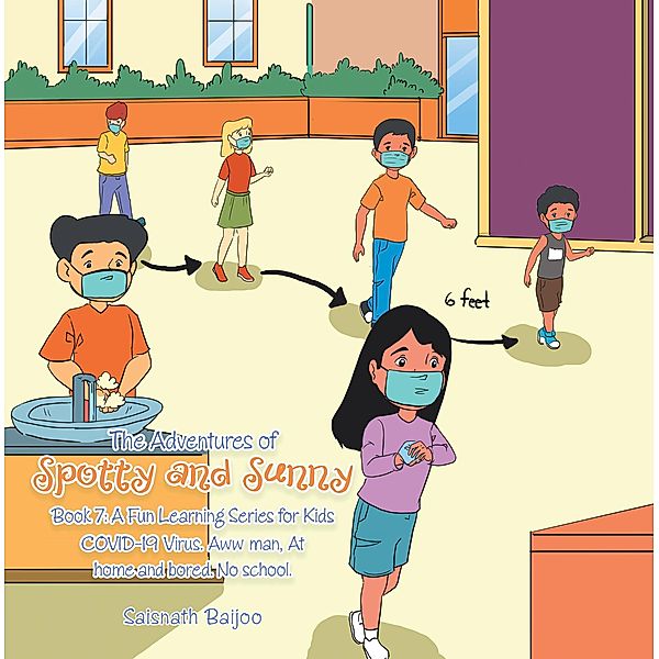 The Adventures of Spotty and Sunny Book 7: a Fun Learning Series for Kids, Saisnath Baijoo