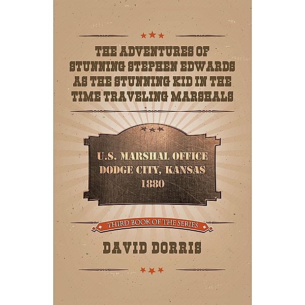 The Adventures of Stunning Stephen Edwards as the Stunning Kid in the Time Traveling Marshals, David Dorris