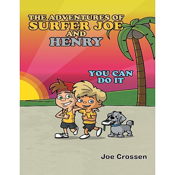 The Adventures of Surfer Joe and Henry: You Can Do It, Joe Crossen