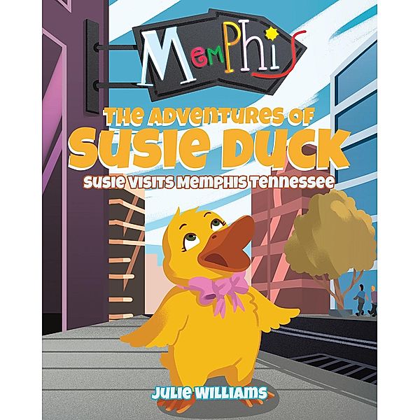 The Adventures Of Susie Duck: Susie Visits Memphis Tennessee, Julie Williams