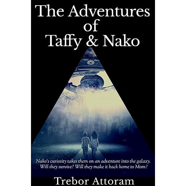 The Adventures of Taffy & Nako (The Adventure Begins!, #1) / The Adventure Begins!, Trebor Attoram