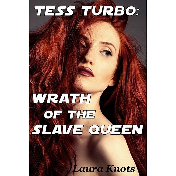 The Adventures of Tess Turbo: Tess Turbo: Wrath of the Slave Queen, Laura Knots