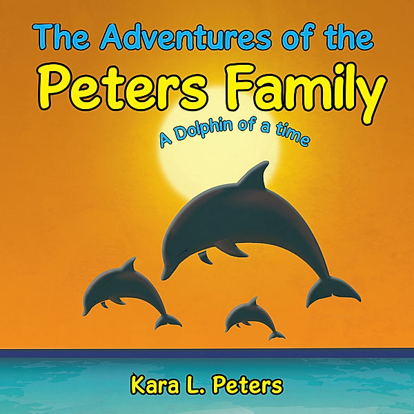The Adventures of the Peters Family, Kara L. Peters