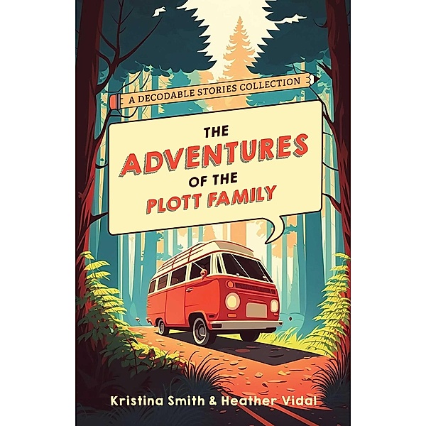 The Adventures of the Plott Family: A Decodable Stories Collection, Heather Vidal