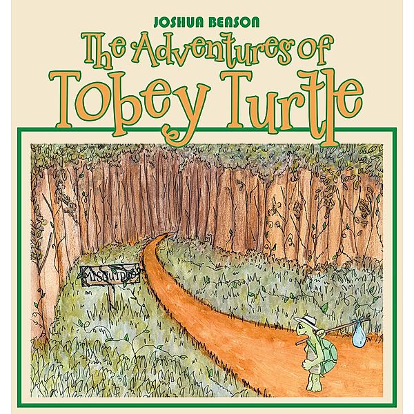The Adventures of Tobey Turtle / Page Publishing, Inc., Joshua Beason