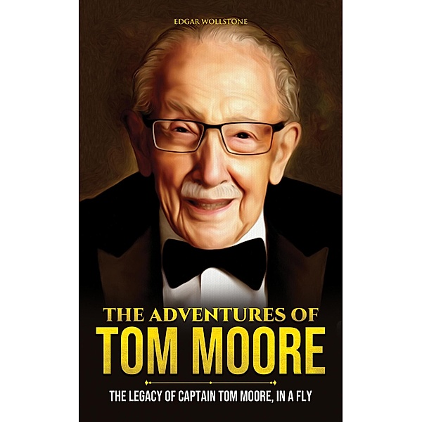 The Adventures of Tom Moore : The Legacy of Captain Tom Moore, In a Fly, Edgar Wollstone
