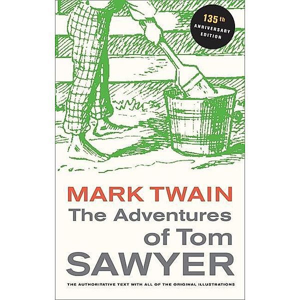 The Adventures of Tom Sawyer, 135th Anniversary Edition, Mark Twain
