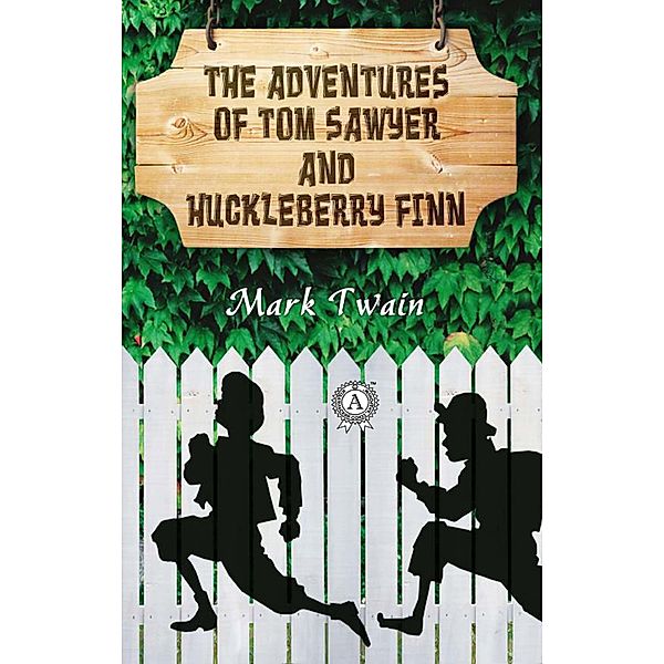 The Adventures of Tom Sawyer and Huckleberry Finn, Mark Twain