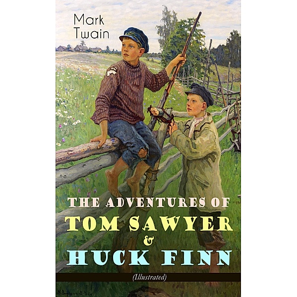 The Adventures of Tom Sawyer & Huck Finn (Illustrated), Mark Twain