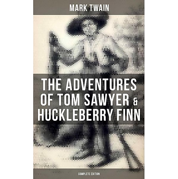 The Adventures of Tom Sawyer & Huckleberry Finn - Complete Edition, Mark Twain