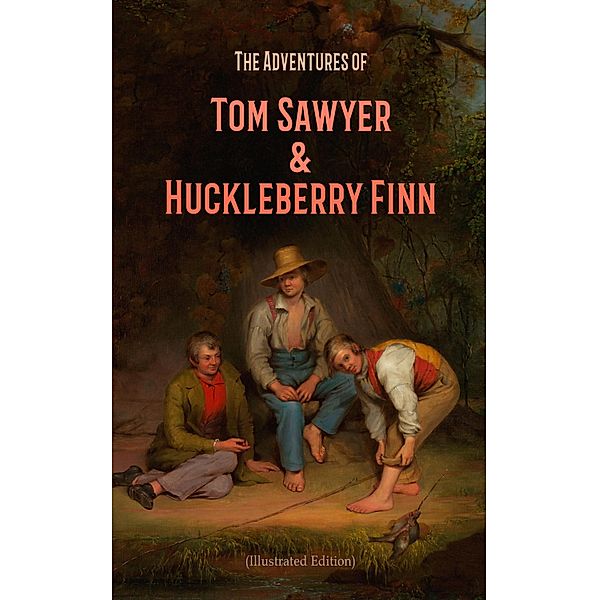 The Adventures of Tom Sawyer & Huckleberry Finn (Illustrated Edition), Mark Twain