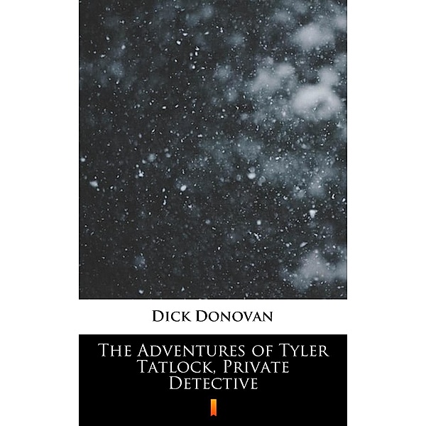 The Adventures of Tyler Tatlock, Private Detective, Dick Donovan