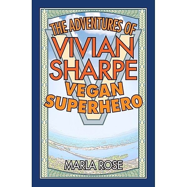 The Adventures of Vivian Sharpe, Vegan Superhero, Marla Rose