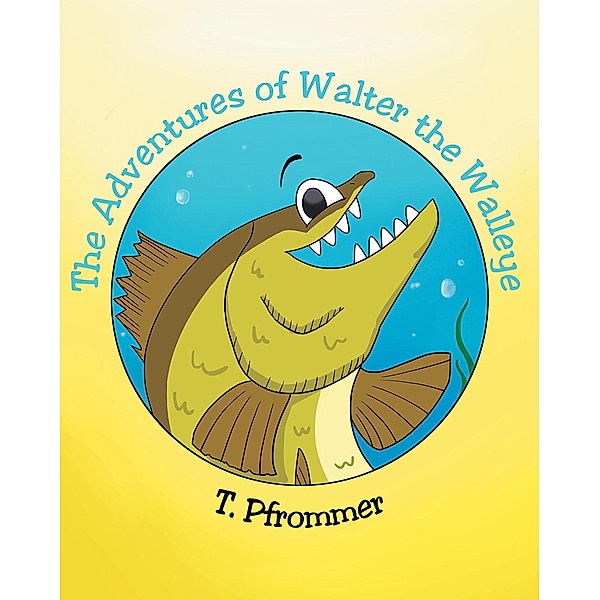 The Adventures of Walter the Walleye, T. Pfrommer