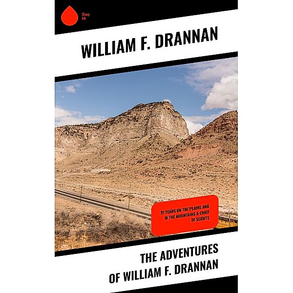 The Adventures of William F. Drannan, William F. Drannan