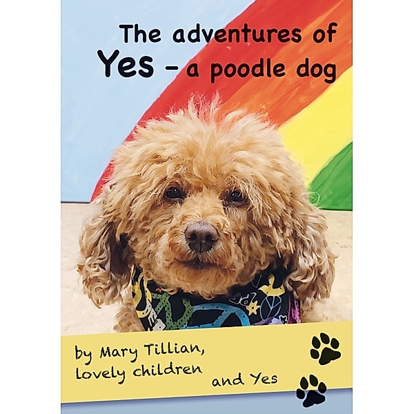 The adventures of Yes - a poodle dog, Mary Tillian