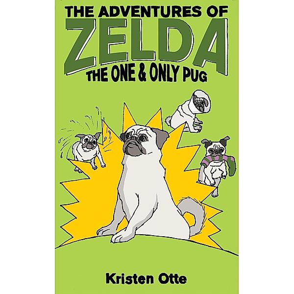 The Adventures of Zelda: The One and Only Pug, Kristen Otte