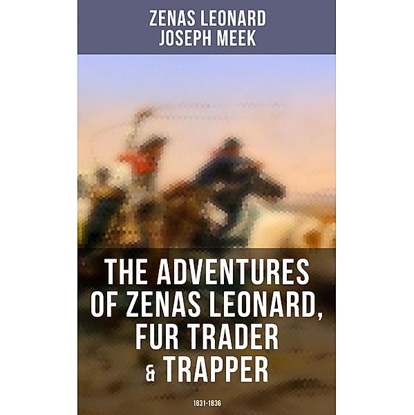 The Adventures of Zenas Leonard, Fur Trader & Trapper (1831-1836), Zenas Leonard, Joseph Meek