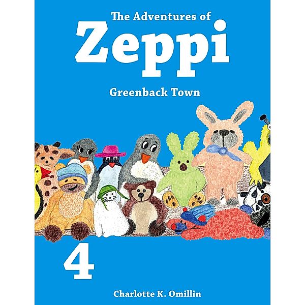 The Adventures of Zeppi - #4  Greenback Town, C.K. Omillin
