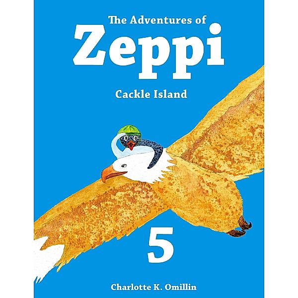 The Adventures of Zeppi - #5 Cackle Island, C.K. Omillin