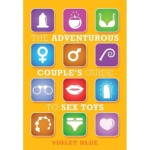 The Adventurous Couple's Guide to Sex Toys, Violet Blue