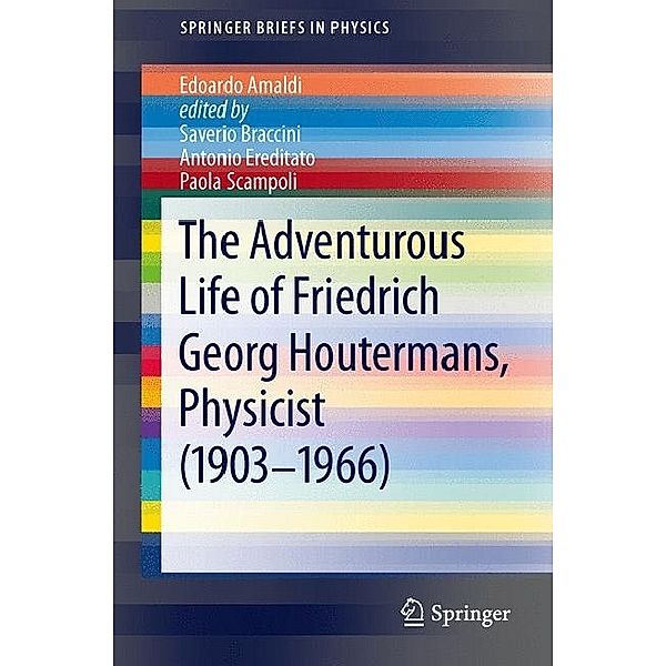 The Adventurous Life of Friedrich Georg Houtermans, Physicist (1903-1966), Edoardo Amaldi