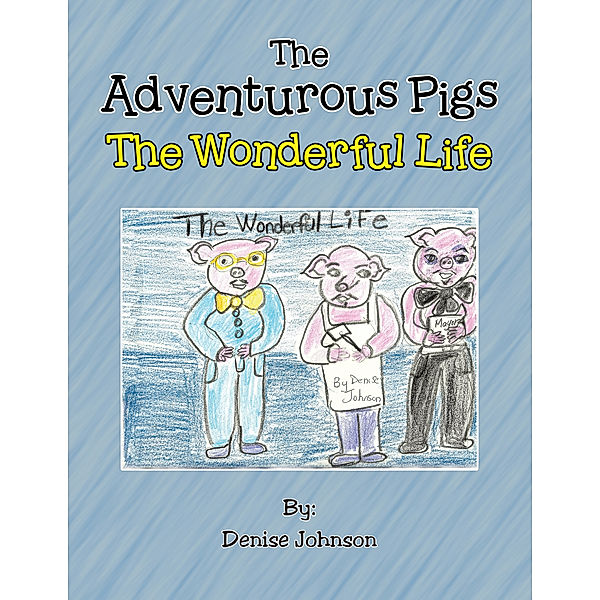 The Adventurous Pigs, Denise Johnson