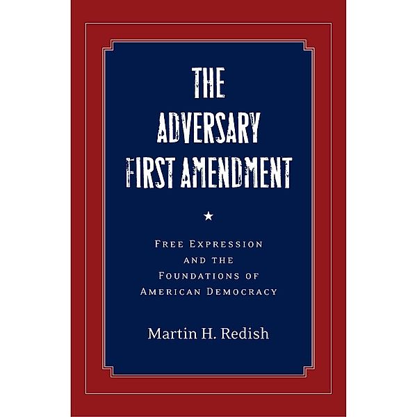 The Adversary First Amendment, Martin H. Redish