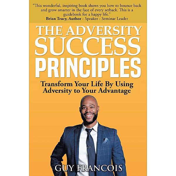 The Adversity Success Principles / Christian Faith Publishing, Inc., Guy Francois