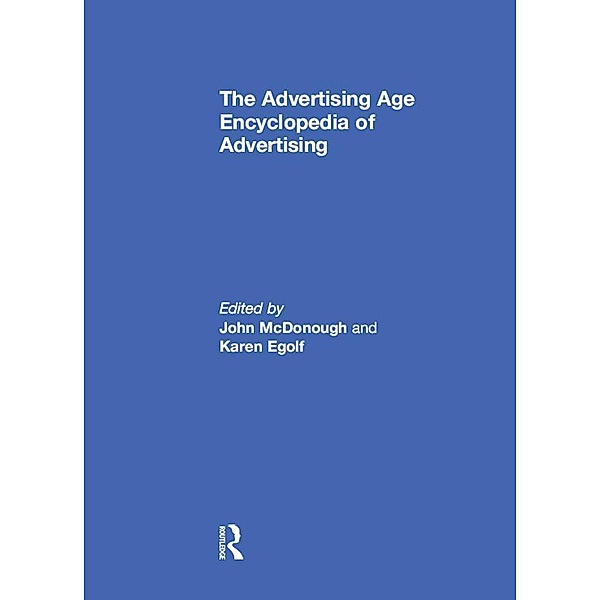The Advertising Age Encyclopedia of Advertising, John Mcdonough, Karen Egolf