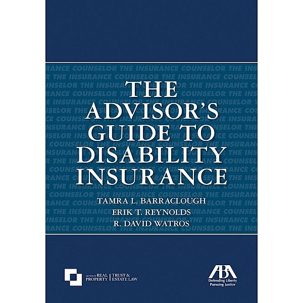 The Advisor's Guide to Disability Insurance / American Bar Association, Tamra L. Barraclough, Erik Reynolds, R. David Watros