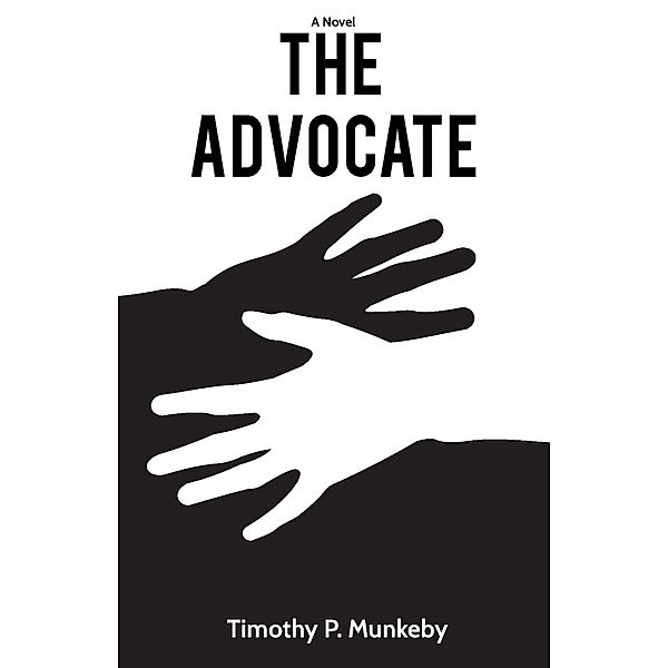 The Advocate, A Novel, Timothy P. Munkeby