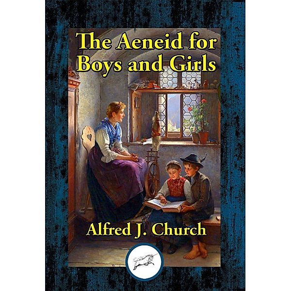 The Aeneid for Boys and Girls / Dancing Unicorn Books