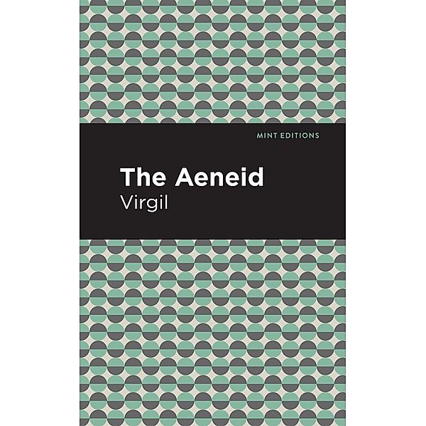 The Aeneid / Mint Editions (Poetry and Verse), Virgil