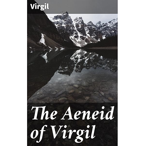 The Aeneid of Virgil, Virgil