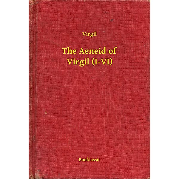 The Aeneid of Virgil (I-VI), Virgil