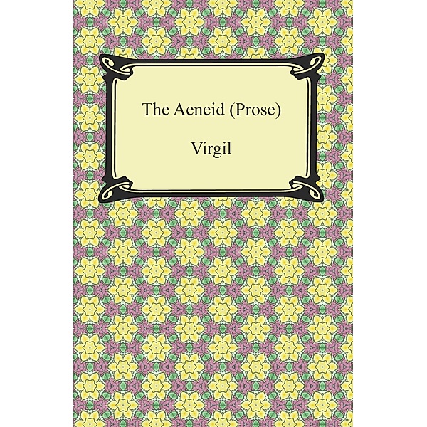 The Aeneid (Prose) / Digireads.com Publishing, Virgil