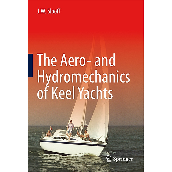 The Aero- and Hydromechanics of Keel Yachts, J. W. Slooff