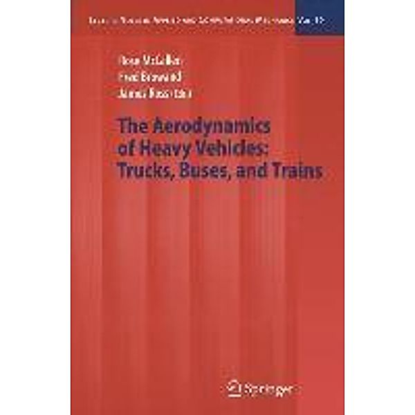 The Aerodynamics of Heavy Vehicles: Trucks, Buses, and Trains / Lecture Notes in Applied and Computational Mechanics Bd.19