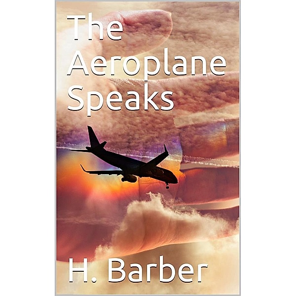 The Aeroplane Speaks, H. Barber