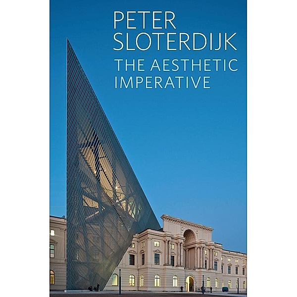 The Aesthetic Imperative, Peter Sloterdijk
