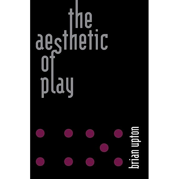 The Aesthetic of Play, Brian Upton